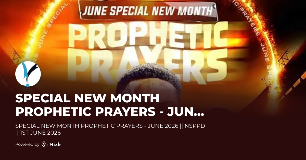 NSPPD | SPECIAL NEW MONTH PROPHETIC PRAYERS - JUNE 2026 || NSPPD || 1ST ...