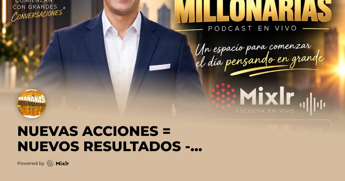 MAÑANAS MILLONARIAS | NUEVAS ACCIONES = NUEVOS RESULTADOS - Christian ...